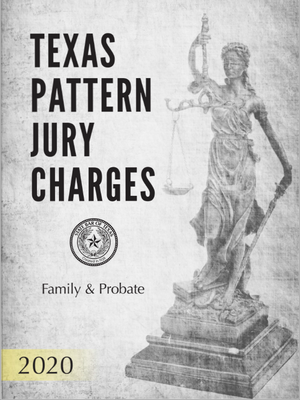 cover image of Texas Pattern Jury Charges: Family & Probate, 2020
